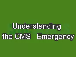Understanding the CMS   Emergency