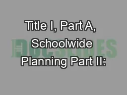 Title I, Part A,  Schoolwide Planning Part II: