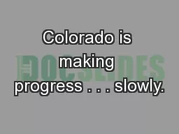 Colorado is making progress . . . slowly.