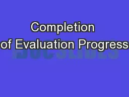 Completion of Evaluation Progress