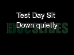 Test Day Sit Down quietly