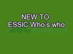 NEW TO ESSIC Who’s who
