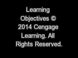 Learning Objectives © 2014 Cengage Learning. All Rights Reserved.