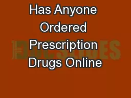 Has Anyone Ordered Prescription Drugs Online