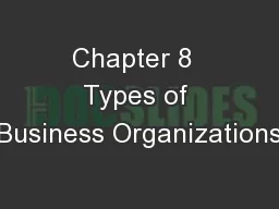 Chapter 8  Types of Business Organizations