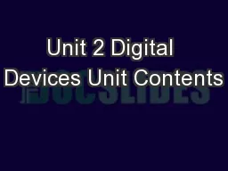 Unit 2 Digital Devices Unit Contents
