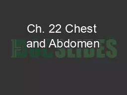 Ch. 22 Chest and Abdomen