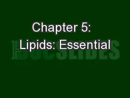 Chapter 5:  Lipids: Essential