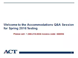 Welcome to the Accommodations Q&A Session for Spring 2016 Testing