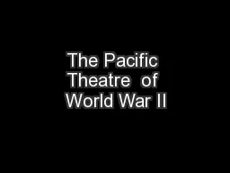 The Pacific Theatre  of World War II