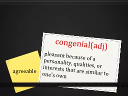 congenial( adj ) pleasant because of a personality, qualities, or interests that are similar