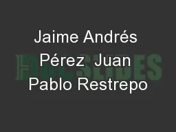 Jaime Andrés Pérez  Juan Pablo Restrepo