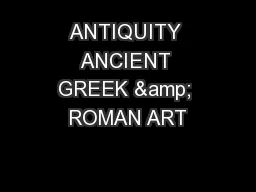 ANTIQUITY ANCIENT GREEK & ROMAN ART