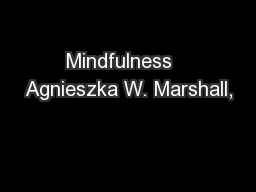 Mindfulness   Agnieszka W. Marshall,
