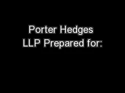 Porter Hedges LLP Prepared for: