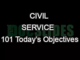 CIVIL SERVICE  101 Today’s Objectives
