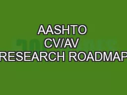 AASHTO CV/AV RESEARCH ROADMAP