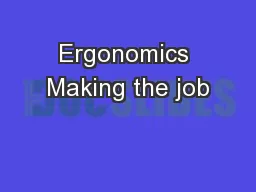 Ergonomics Making the job