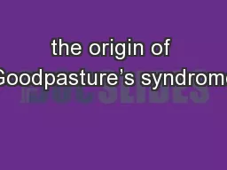 the origin of Goodpasture’s syndrome