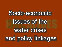 Socio-economic issues of the water crises and policy linkages