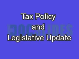 Tax Policy and Legislative Update
