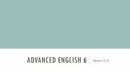 Advanced English 6 February 19, 22