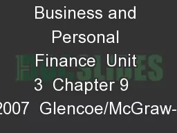 Business and Personal Finance  Unit 3  Chapter 9   © 2007  Glencoe/McGraw-Hill