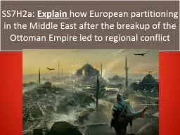 SS7H2a:  Explain  how European partitioning in the Middle East after the breakup of the