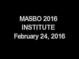 MASBO 2016 INSTITUTE February 24, 2016