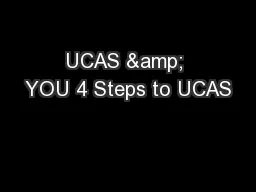 UCAS & YOU 4 Steps to UCAS