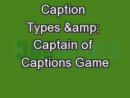 Caption Types & Captain of Captions Game