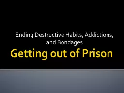 Getting out of Prison Ending Destructive Habits, Addictions, and Bondages