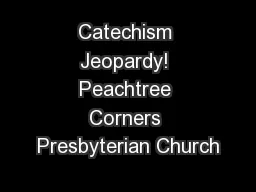 Catechism Jeopardy! Peachtree Corners Presbyterian Church