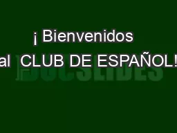 ¡ Bienvenidos  al  CLUB DE ESPAÑOL!