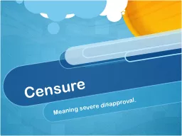 Censure Meaning severe disapproval.