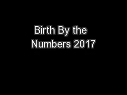 Birth By the  Numbers 2017