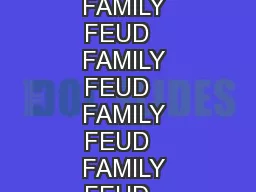 1 1 2 2 3 3 4 4 FAMILY FEUD   FAMILY FEUD   FAMILY FEUD   FAMILY FEUD   FAMILY FEUD   FAMILY FEUD