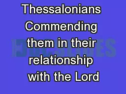From 1 Thessalonians Commending them in their relationship with the Lord