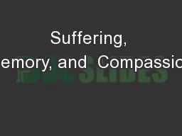 Suffering, Memory, and  Compassion