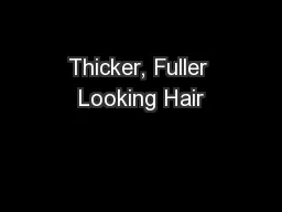 Thicker, Fuller Looking Hair