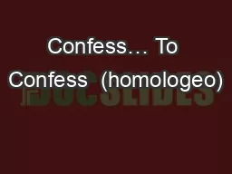 Confess… To Confess  (homologeo)