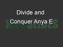Divide and Conquer Anya E