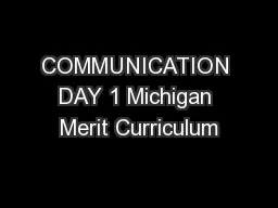 COMMUNICATION DAY 1 Michigan Merit Curriculum