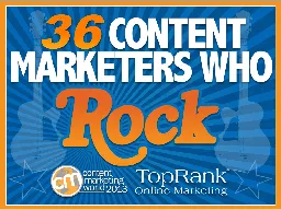 36 Content Marketers Who Rock