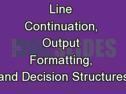 Line Continuation, Output Formatting, and Decision Structures