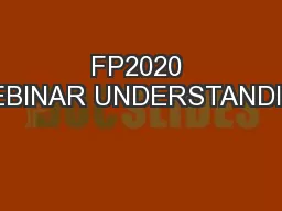 FP2020 WEBINAR UNDERSTANDING