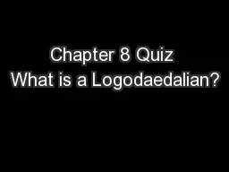 Chapter 8 Quiz What is a Logodaedalian?