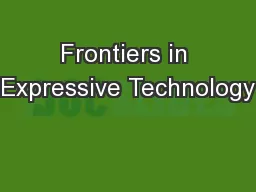 Frontiers in Expressive Technology