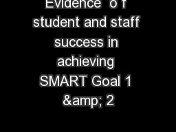 Evidence  o f student and staff success in achieving SMART Goal 1 & 2