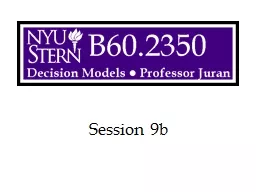 Session 9b Decision Models  --   Prof. Juran
